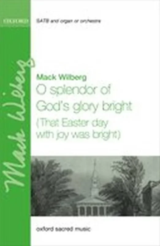 Mack Wilberg O splendor of God‘s glory bright Gemischter Chor mit Ensemble