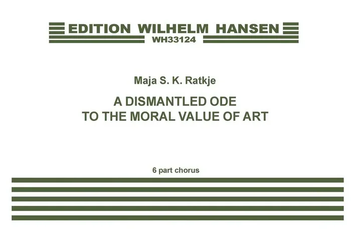 Maja S.K. Ratkje A Dismantled Ode To The Moral Value Of Art Gemischter Chor mit Begleitung
