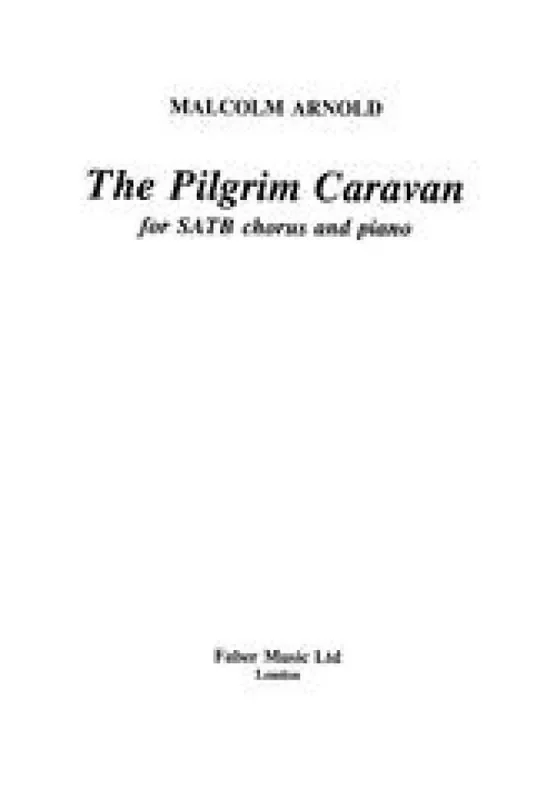 Malcolm Arnold Pilgrim Caravan. Unison voices acc. Gemischter Chor mit Begleitung