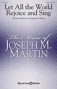 Martin, Joseph M. Let All the World Rejoice and Sing