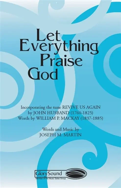 Martin, Joseph M. Let Everything Praise God