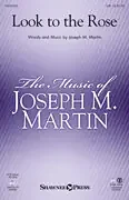 Martin, Joseph M. Look to the Rose