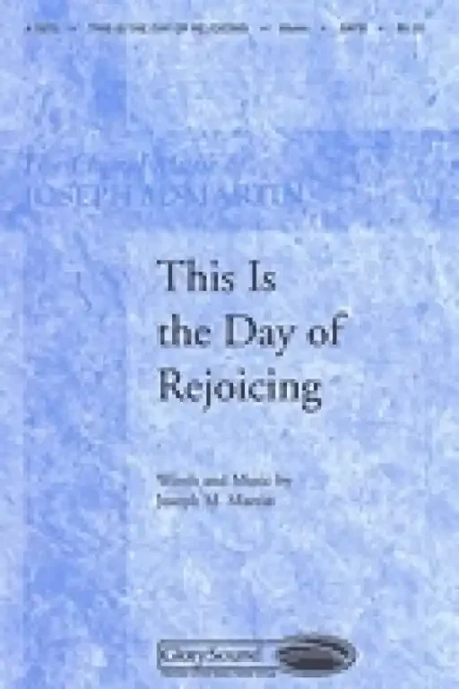 Martin, Joseph M. This Is the Day of Rejoicing