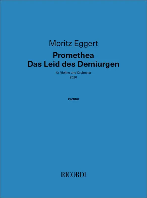 Moritz Eggert Promethea – Das Leid des Demiurgen Orchester mit Solo