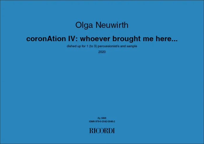 Olga Neuwirth coronAtion IV whoever brought me here… Percussion Ensemble