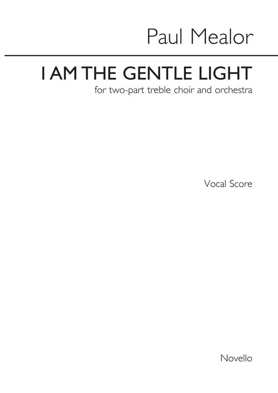Paul Mealor I Am The Gentle Light – Orchestral Version Frauenchor mit Klavier/Orgel