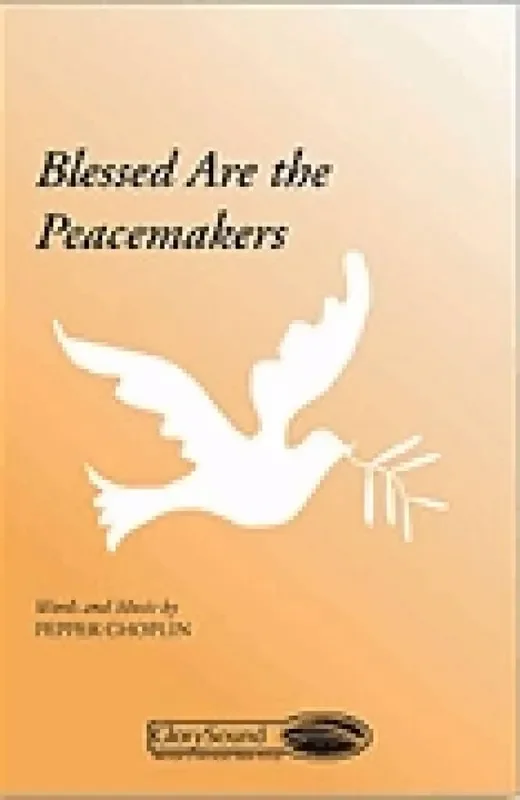 Pepper Choplin Blessed Are the Peacemakers Gemischter Chor mit Begleitung