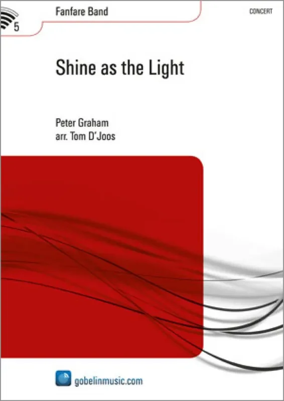 Peter Graham Shine as the Light (Arr. Tom D‘Joos) Fanfarenorchester