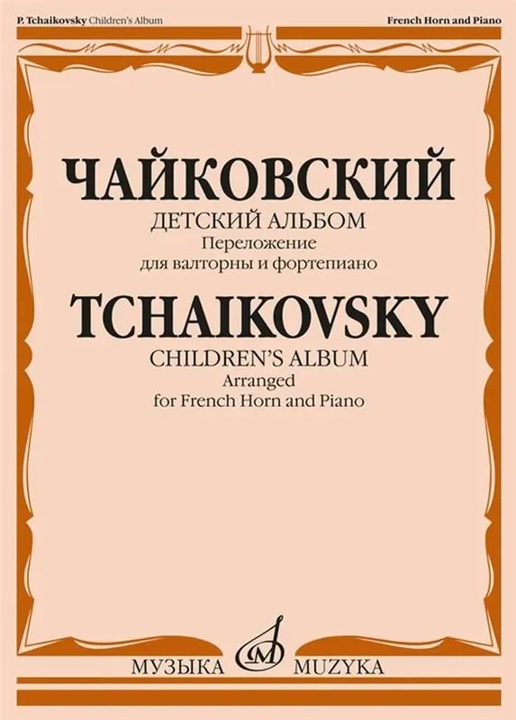 Pyotr Ilyich Tchaikovsky Children‘s Album, Op 39 – Horn (Arr. E. Semyonov) Horn mit Begleitung