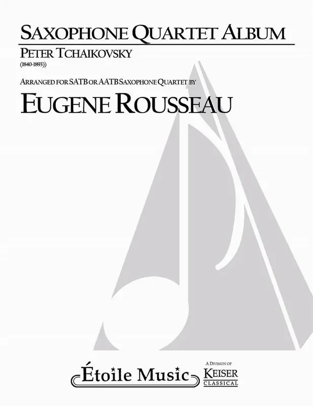 Pyotr Ilyich Tchaikovsky Saxophone Quartet Album (Arr. Eugene Rousseau) Saxophon Ensemble