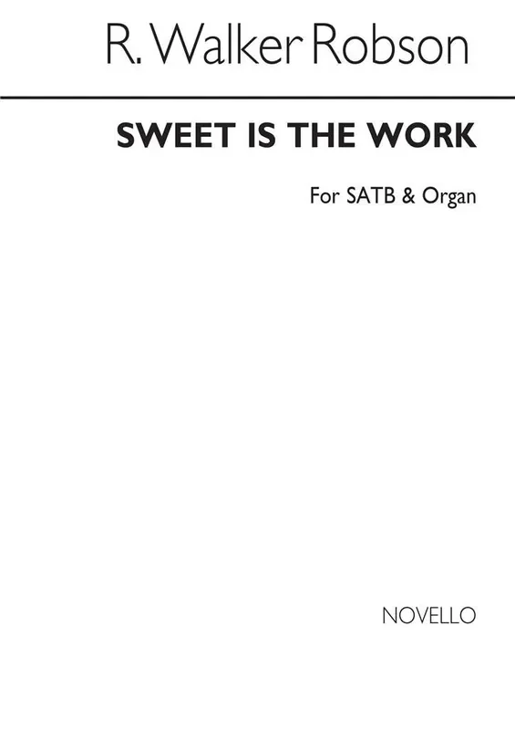R. Walker Robson R Sweet Is The Work Satb And Organ Gemischter Chor mit Klavier/Orgel