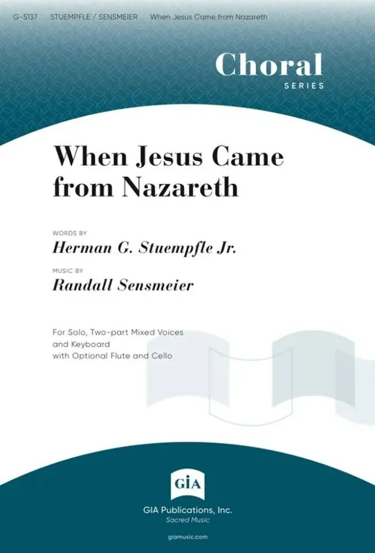 Randall K. Sensmeier When Jesus Came from Nazareth Gemischter Chor mit Klavier/Orgel
