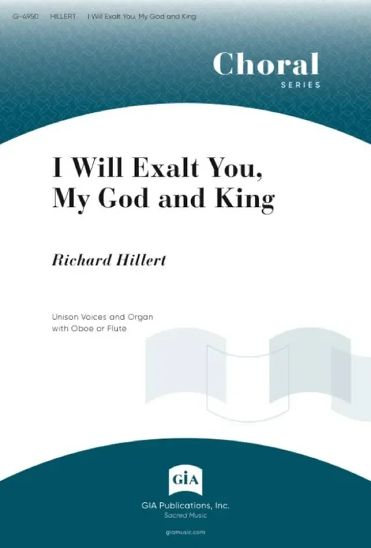 Richard Hillert I Will Exalt You, O God My King Gemischter Chor mit Begleitung