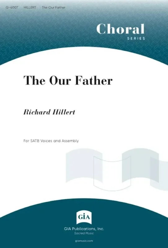 Richard Hillert Our Father, The Gemischter Chor mit Klavier/Orgel