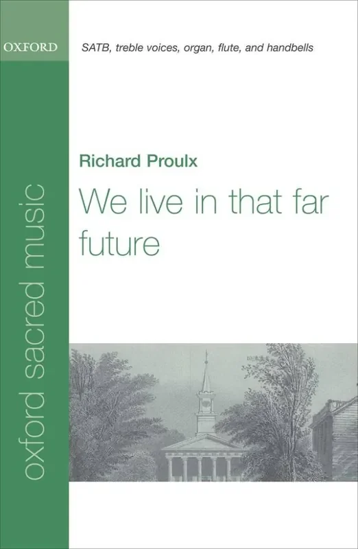 Richard Proulx We live in that far future Gemischter Chor mit Begleitung