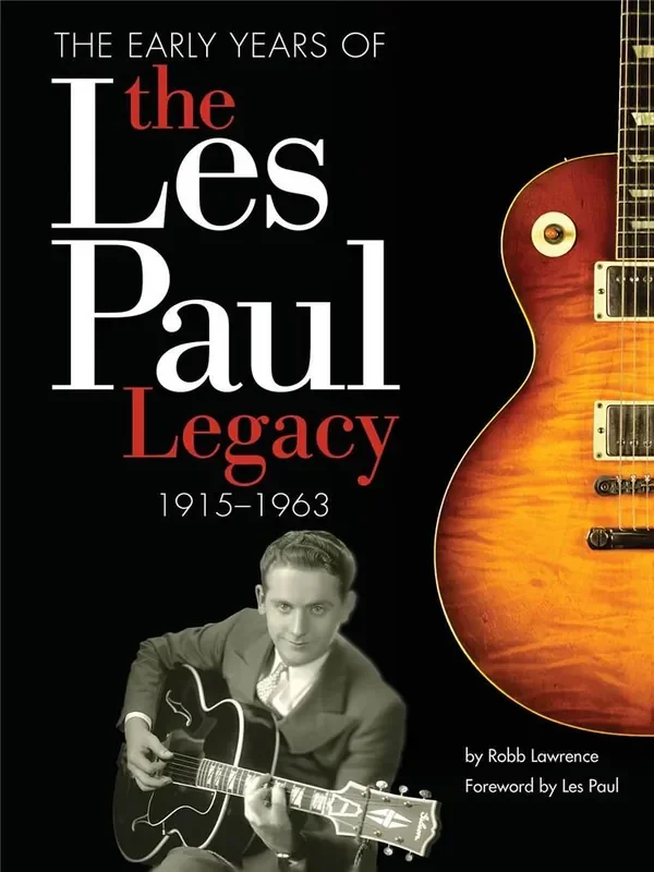 Robb Lawrence The Early Years Of The Les Paul Legacy 1915-1963
