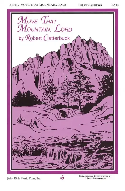 Robert C. Clatterbuck Move That Mountain, Lord Gemischter Chor mit Begleitung
