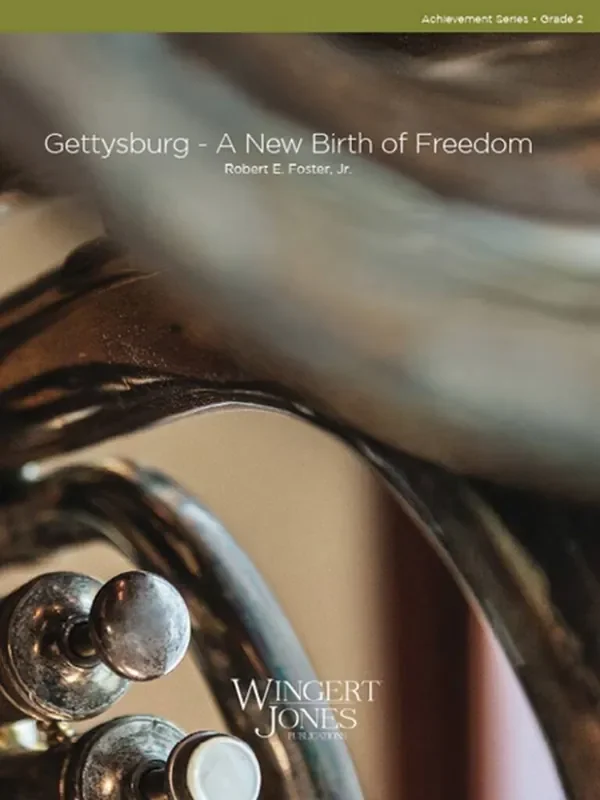 Robert E. Foster Jr. Gettysburg – A New Birth of Freedom Blasorchester