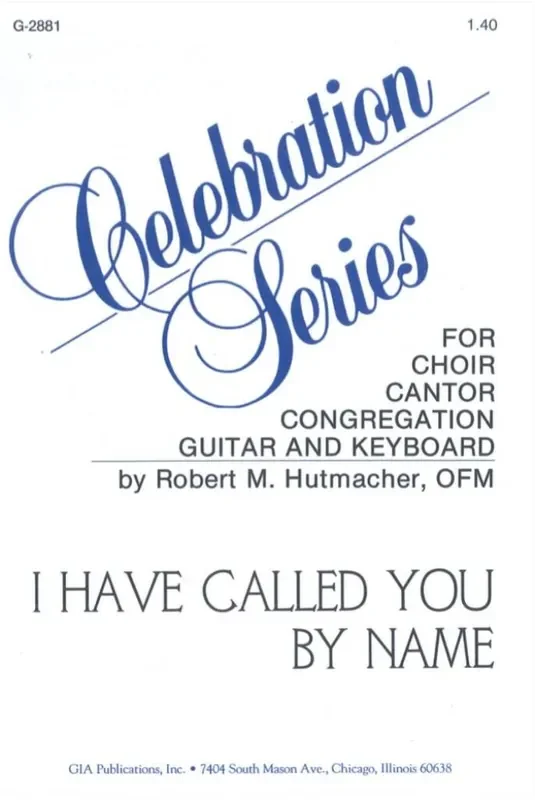 Robert Hutmacher OFM I Have Called You By Name Gemischter Chor mit Begleitung