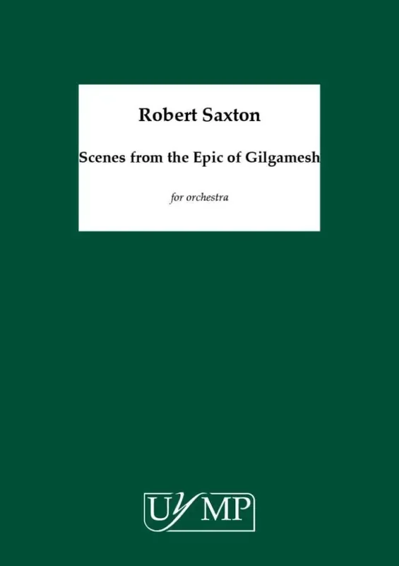 Robert Saxton Scenes from the Epic of Gilgamesh Orchester