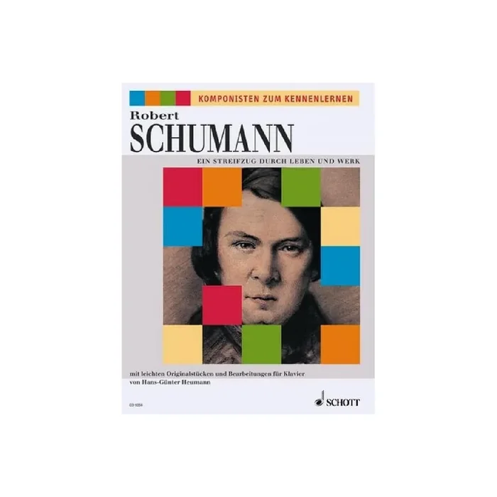 Robert Schumann Ein Streifzug durch