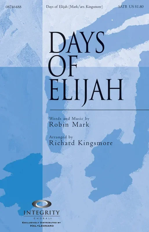 Robin Mark Days of Elijah (Arr. Richard Kingsmore) Gemischter Chor mit Begleitung