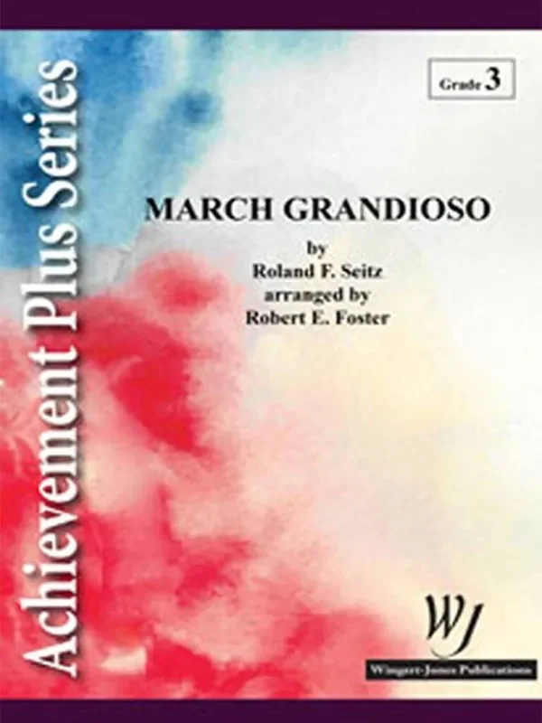 Roland F. Seitz March Grandioso (Arr. Robert E. Foster) Blasorchester