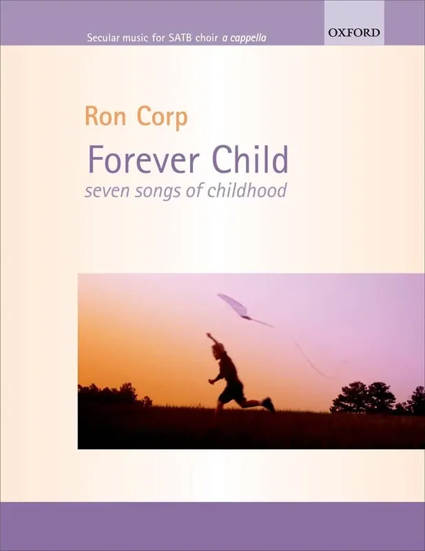 Ronald Corp Forever Child (Seven songs of Childhood) Gemischter Chor mit Begleitung