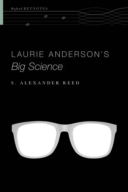 S. Alexander Reed Laurie Anderson‘s Big Science (Paperback)