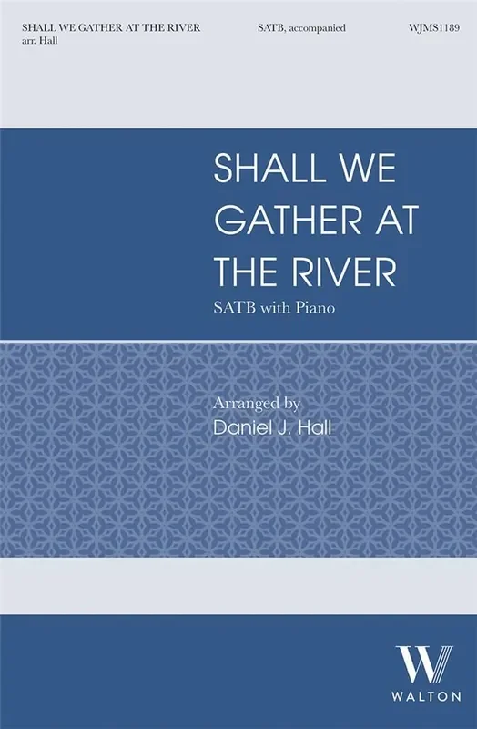 Shall We Gather at the River (Arr. Daniel J. Hall) Gemischter Chor mit Klavier/Orgel