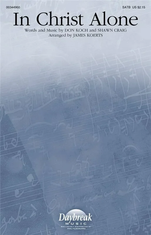 Shawn Craig In Christ Alone (Arr. James Koerts) Gemischter Chor mit Begleitung