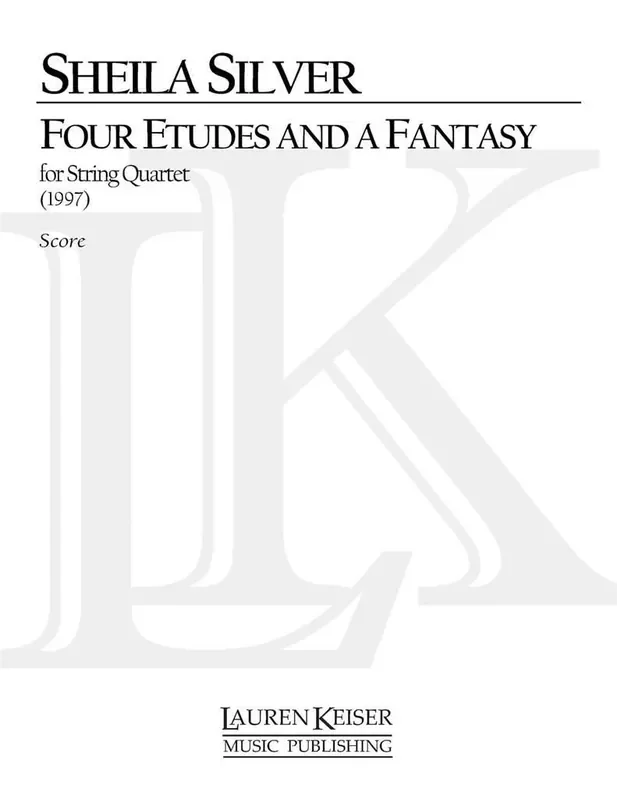 Sheila Silver 4 Etudes and a Fantasy Streichquartett