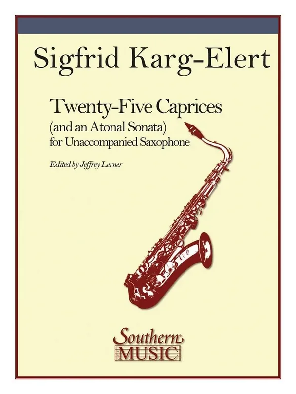 Sigfrid Karg-Elert 25 Caprices and an Atonal Sonata (Arr. Jeffrey Lerner) Saxophon