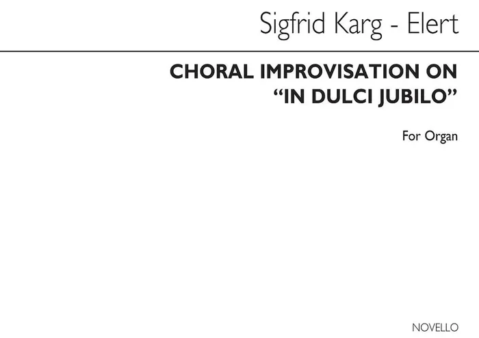 Sigfrid Karg-Elert Choral Improvisation On ‘In Dulci Jubilo‘ Orgel