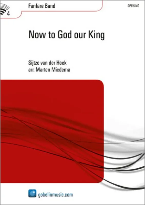 Sijtze van der Hoek Now to God our King (Arr. M. Miedema) Fanfarenorchester