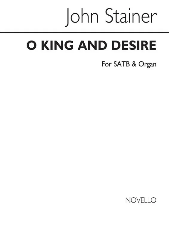 Sir John Stainer O King and Desire Gemischter Chor mit Klavier/Orgel