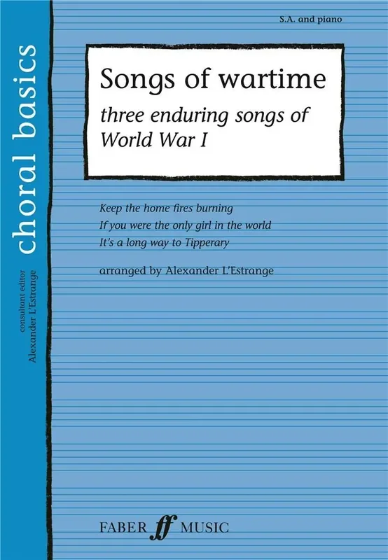 Songs of wartime. SA (Arr. Alexander L‘Estrange) Frauenchor mit Begleitung