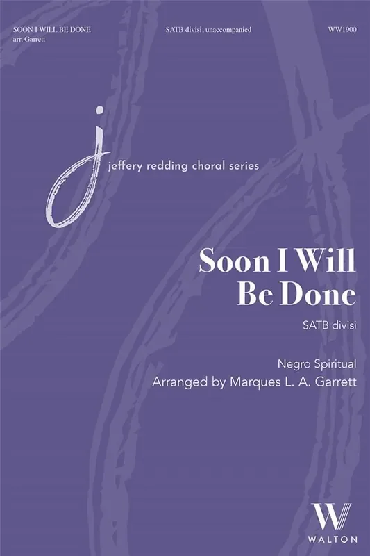 Soon I Will Be Done (Arr. Marques L. A. Garrett) Gemischter Chor A cappella
