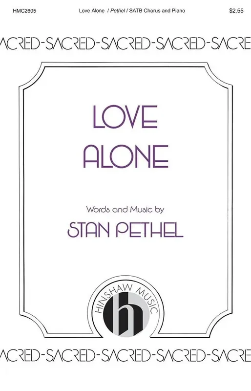 Stan Pethel Love Alone Gemischter Chor mit Begleitung