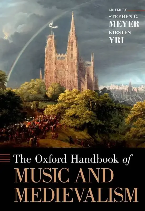 Stephen C. Meyer The Oxford Handbook of Music and Medievalism