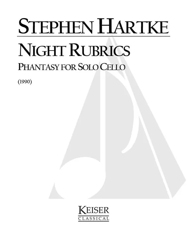 Stephen Hartke Night Rubrics Phantasy for Solo Cello Cello Solo