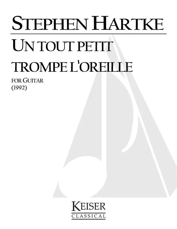 Stephen Hartke Un tout petit trompe l‘oreille Gitarre Solo