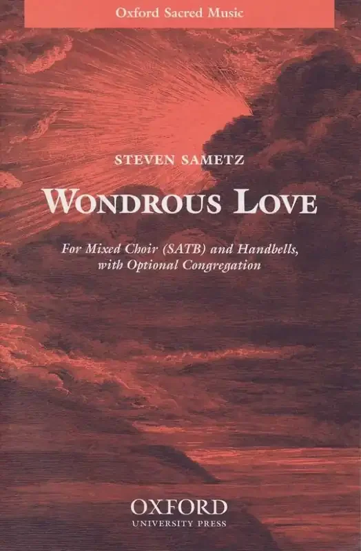 Steven Sametz Wondrous Love Gemischter Chor mit Begleitung