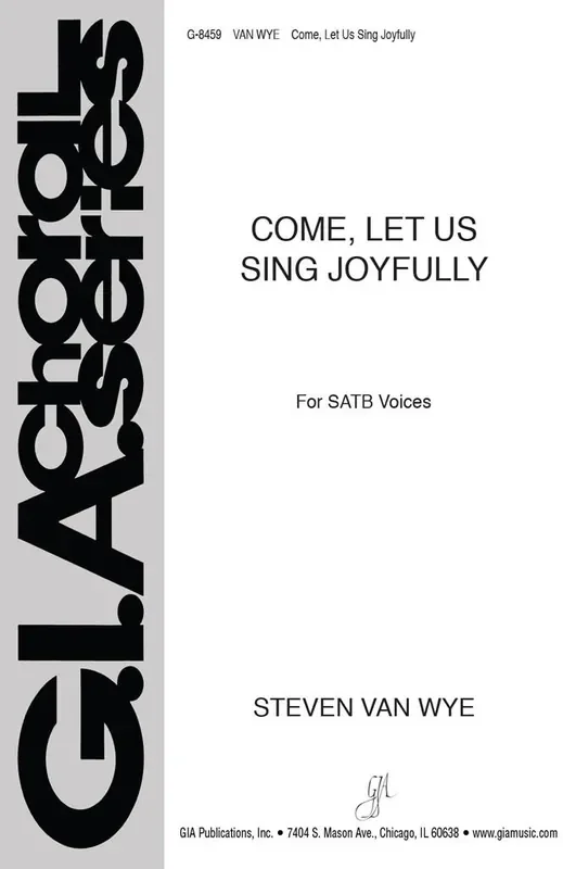 Steven Van Wye Come, Let Us Sing Joyfully Gemischter Chor mit Klavier/Orgel