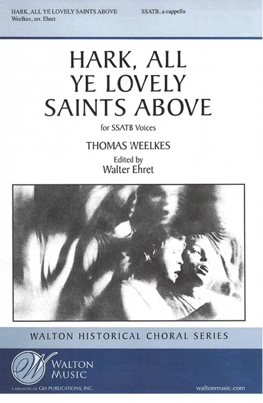 Thomas Weelkes Hark, All Ye Lovely Saints Above (Arr. Walter Ehret) Gemischter Chor A cappella