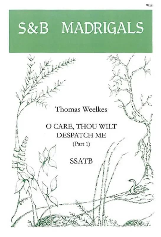 Thomas Weelkes O Care Thou Wilt Dispatch Me Gemischter Chor mit Begleitung