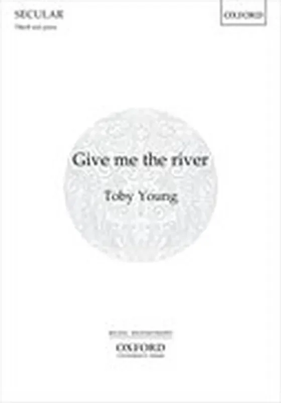 Toby Young Give me the river Männerchor mit Klavier/Orgel