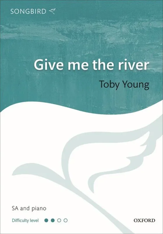Toby Young Toby Young Give me the river Frauenchor mit Klavier/Orgel