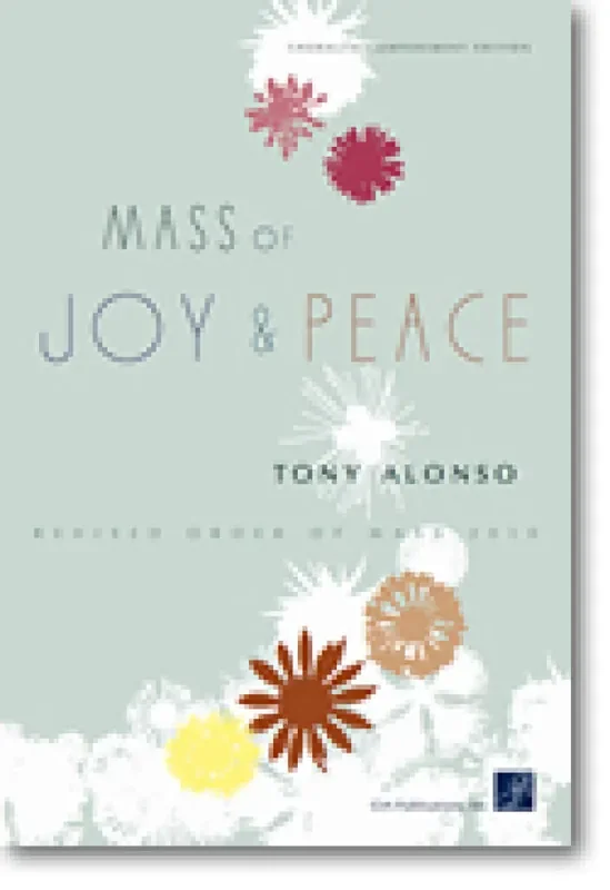Tony Alonso Mass of Joy and Peace -Choral acc. Ed. Gemischter Chor mit Klavier/Orgel