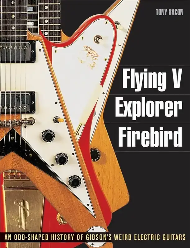 Tony Bacon Flying V, Explorer, Firebird